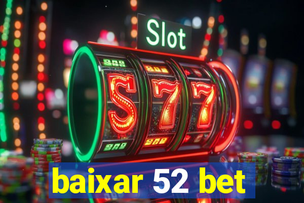 baixar 52 bet